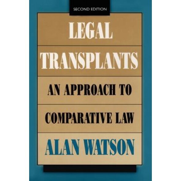 Legal Transplants: An Approach to Comparative Law, Second Edition, Alan Watson (Author)