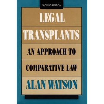 Legal Transplants: An Approach to Comparative Law, Second Edition, Alan Watson (Author) Legal Transplants: An Approach to Comparative Law, Second Edition, Alan Watson (Author)