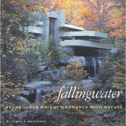 Fallingwater: Frank Lloyd Wright's Romance with Nature, Western Pennsylvania Conservancy, Lynda S. Waggoner