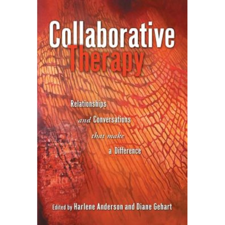 Collaborative Therapy: Relationships and Conversations That Make a Difference - Harlene Anderson (Editor)