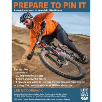 Prepare to Pin It: A Smart Approach to Mountain Bike Fitness, Lee McCormack (Author) Prepare to Pin It: A Smart Approach to Mountain Bike Fitness, Lee McCormack (Author)