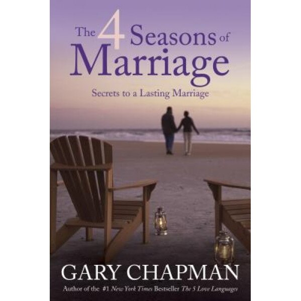 The 4 Seasons of Marriage: Secrets to a Lasting Marriage, Gary Chapman (Author)
