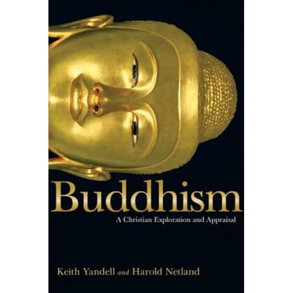 Buddhism: A Christian Exploration and Appraisal, Keith Yandell (Author)