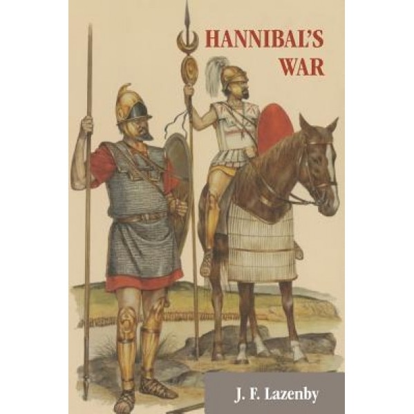 Hannibal's War: A Military History of the Second Punic War, J. F. Lazenby (Author)