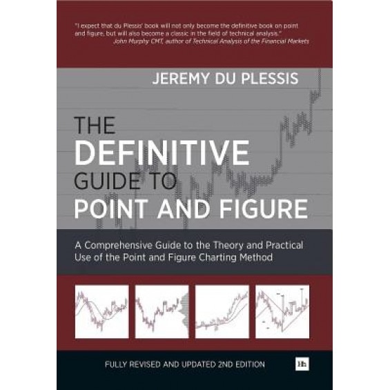 The Definitive Guide to Point and Figure: A Comprehensive Guide to the Theory and Practical Use of the Point and Figure Charting Method - Jeremy Du Plessis (Author)