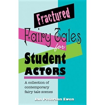 Fractured Fairy Tales for Student Actors: A Collection of Contemporary Fairy Tale Scenes, Jan Peterson Ewen (Author) Fractured Fairy Tales for Student Actors: A Collection of Contemporary Fairy Tale Scenes, Jan Peterson Ewen (Author)