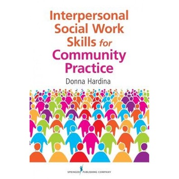 Interpersonal Social Work Skills for Community Practice, Donna Hardina (Author) Interpersonal Social Work Skills for Community Practice, Donna Hardina (Author)