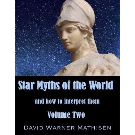 Star Myths of the World, Volume Two, David Warner Mathisen (Author)
