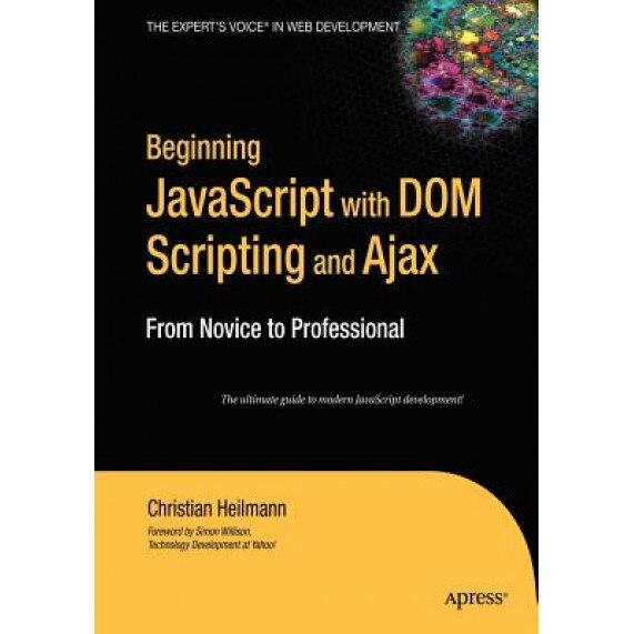 Beginning JavaScript with Dom Scripting and Ajax: From Novice to Professional, Christian Heilmann (Author)