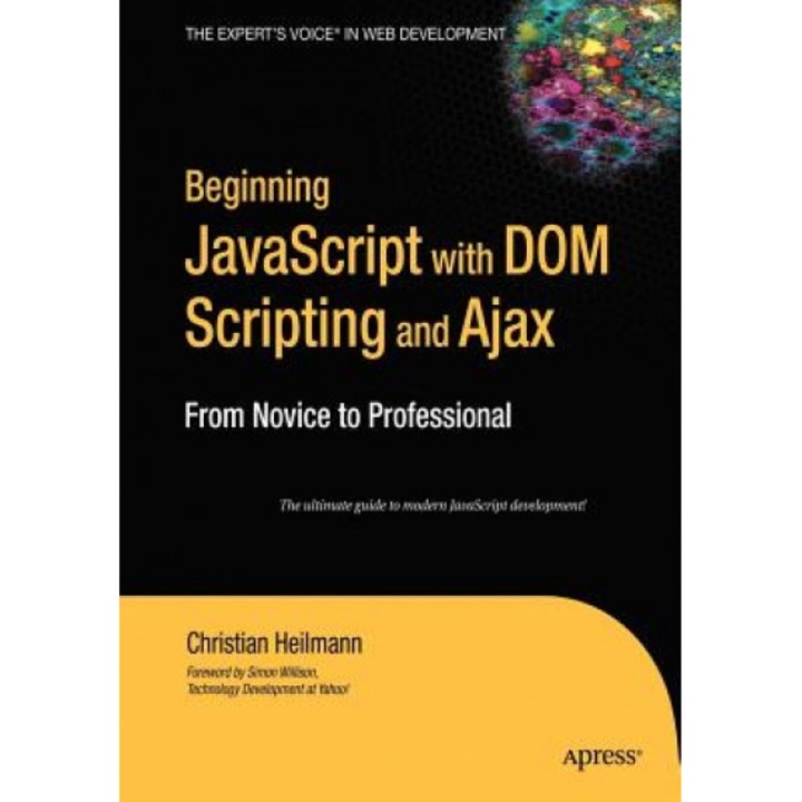 Beginning JavaScript with Dom Scripting and Ajax: From Novice to Professional, Christian Heilmann (Author)