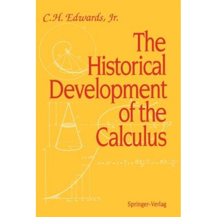 The Historical Development of the Calculus, C. H. Eswards (Author)