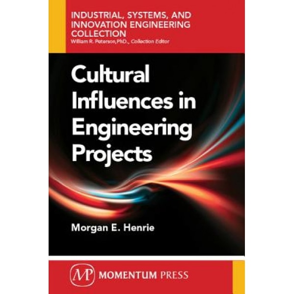 Cultural Influences in Engineering Projects, Morgan Henrie (Author)