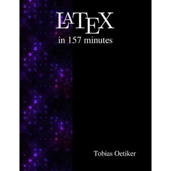 Latex in 157 Minutes: The (Not So) Short Introduction to Latex - Tobias Oetiker (Author) Latex in 157 Minutes: The (Not So) Short Introduction to Latex - Tobias Oetiker (Author)