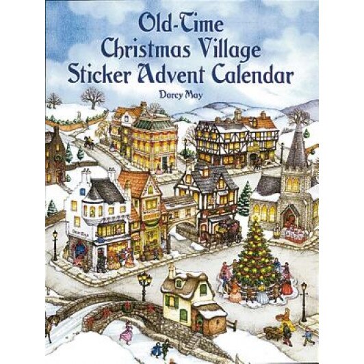 Old-Time Christmas Village Sticker Advent Calendar [With], Darcy May