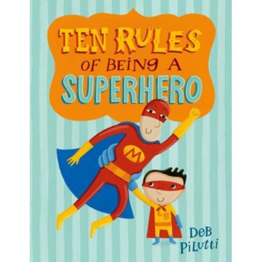 Ten Rules of Being a Superhero, Deb Pilutti (Author)