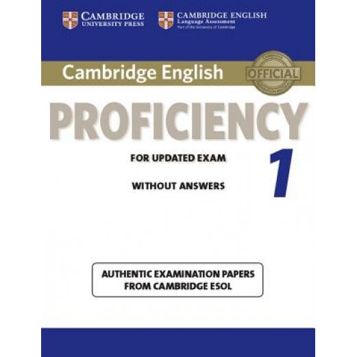 Cambridge English Proficiency 1 for Updated Exam Student's Book Without Answers: Authentic Examination Papers from Cambridge ESOL, Cambridge ESOL (Author)