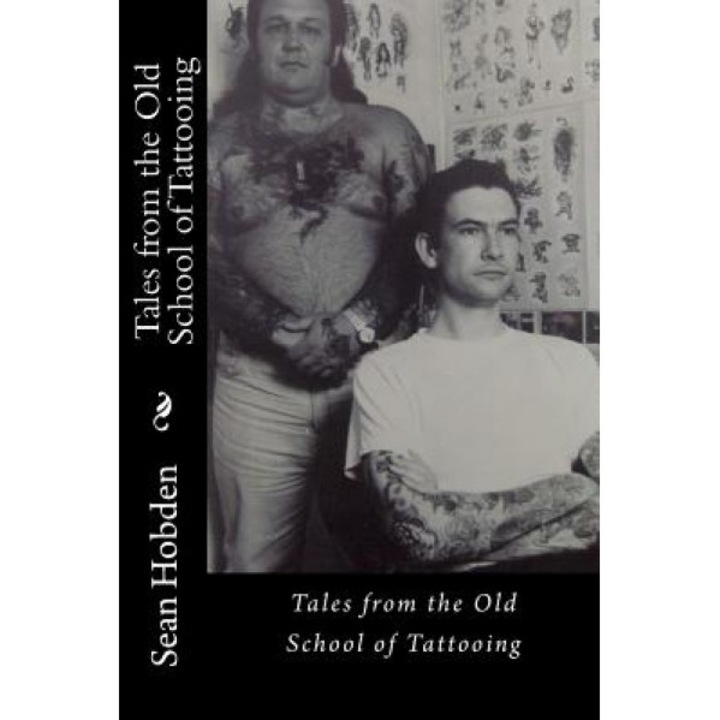 Tales from the Old School of Tattooing, Sean Hobden (Author)