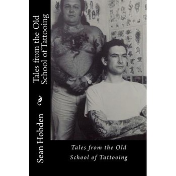 Tales from the Old School of Tattooing, Sean Hobden (Author) Tales from the Old School of Tattooing, Sean Hobden (Author)