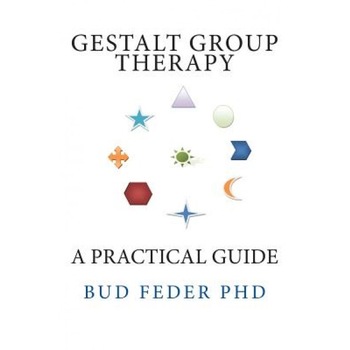 Gestalt Group Therapy: A Practical Guide: Second Edition - Bud Feder (Author) Gestalt Group Therapy: A Practical Guide: Second Edition - Bud Feder (Author)