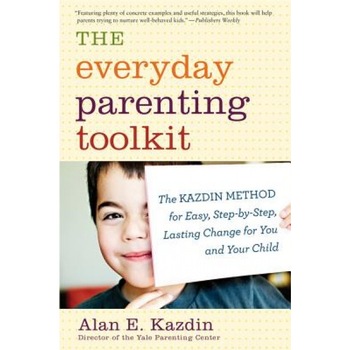 The Everyday Parenting Toolkit: The Kazdin Method for Easy, Step-By-Step, Lasting Change for You and Your Child, Alan E. Kazdin (Author) The Everyday Parenting Toolkit: The Kazdin Method for Easy, Step-By-Step, Lasting Change for You and Your Child, Alan E. Kazdin (Author)