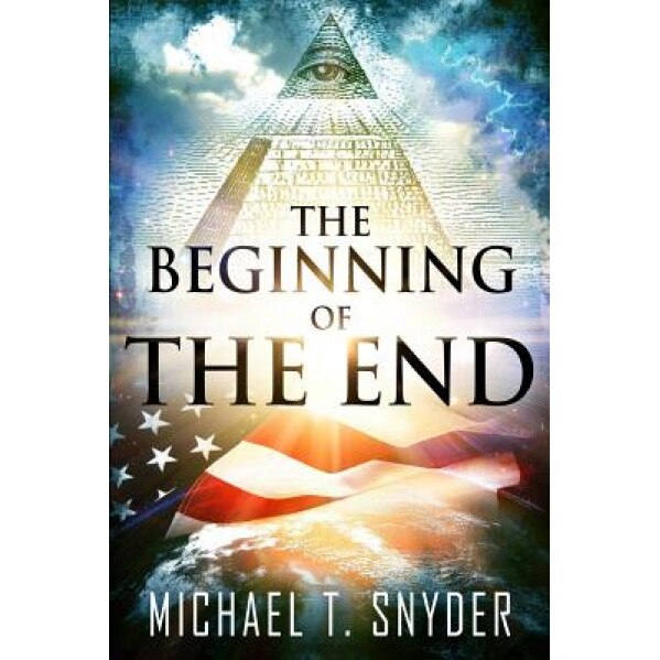 The Beginning of the End, Michael Snyder (Author)