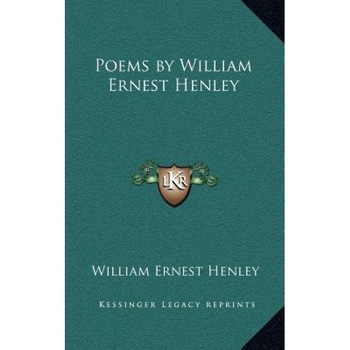 Poems by William Ernest Henley, William Ernest Henley (Author) Poems by William Ernest Henley, William Ernest Henley (Author)