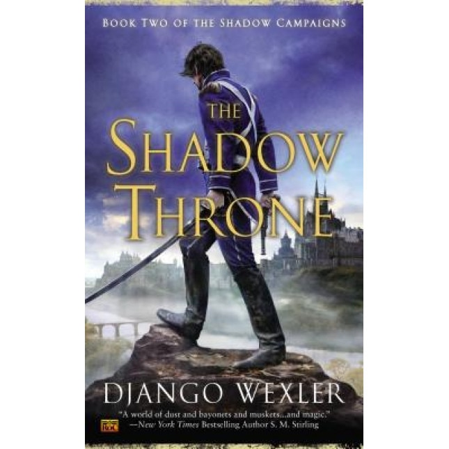 The Shadow Throne: Book Two of the Shadow Campaigns, Django Wexler (Author)