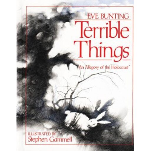Terrible Things: An Allegory of the Holocaust, Eve Bunting (Author)