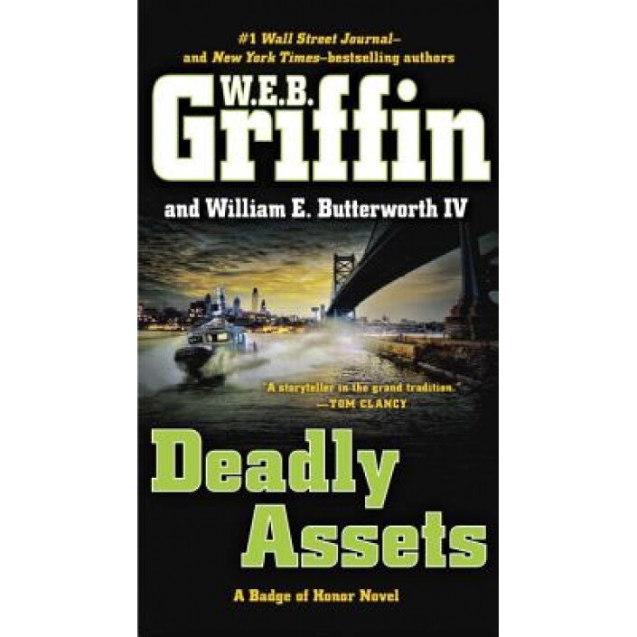 Deadly Assets, W. E. B. Griffin (Author)