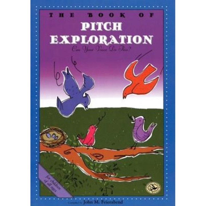 The Book of Pitch Exploration: Can Your Voice Do This?, John M. Feierabend