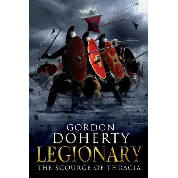 Legionary: The Scourge of Thracia (Legionary 4), Gordon Doherty (Author)