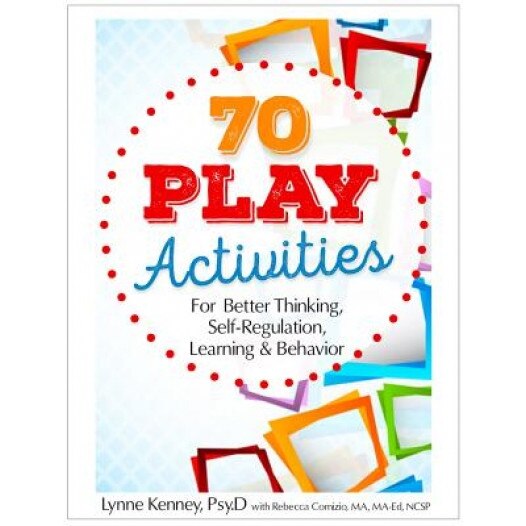 70 Play Activities for Better Thinking, Self-Regulation, Learning & Behavior - Lynne Kenney (Author)