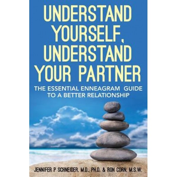 Understand Yourself, Understand Your Partner: The Essential Enneagram Guide to a Better Relationship, Ph. D. Jennifer P. Schneider M. D. (Author)