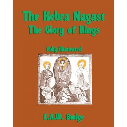 The Kebra Nagast: The Glory of Kings, E. a. W. Budge (Author)