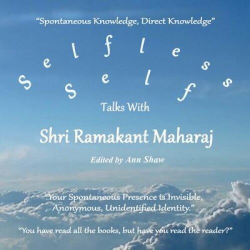Selfless Self: Talks with Shri Ramakant Maharaj, Ann Shaw (Author)