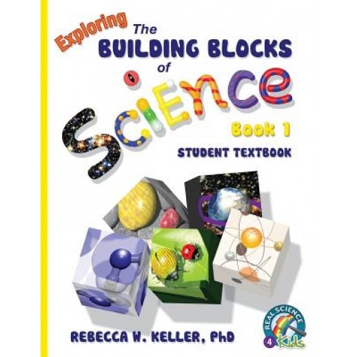 Exploring the Building Blocks of Science Book 1 Student Textbook (Softcover), Phd Rebecca W. Keller (Author)