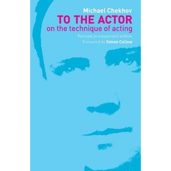 To the Actor, M. Chekhov, Michael Chekhov To the Actor, M. Chekhov, Michael Chekhov