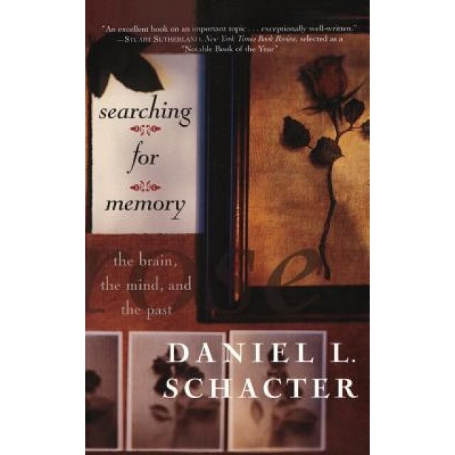 Searching for Memory: The Brain, the Mind and the Past - Daniel L. Schacter