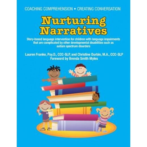 Nurturing Narratives: Story-Based Language Intervention for Children with Language Impairments That Are Complicated by Other Developmental D, Lauren Psy D. Franke (Author)