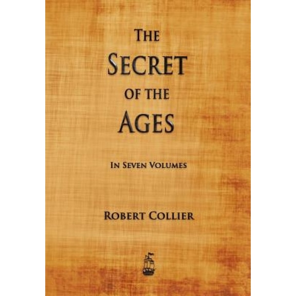 The Secret of the Ages - Robert Collier (Author)