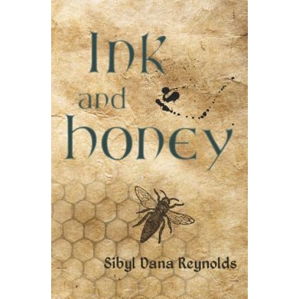 Ink and Honey, Sibyl Dana Reynolds (Author)