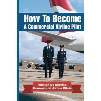 How to Become a Commercial Airline Pilot: Written by Serving Commercial Airline Pilots, Jason Cohen (Author) How to Become a Commercial Airline Pilot: Written by Serving Commercial Airline Pilots, Jason Cohen (Author)
