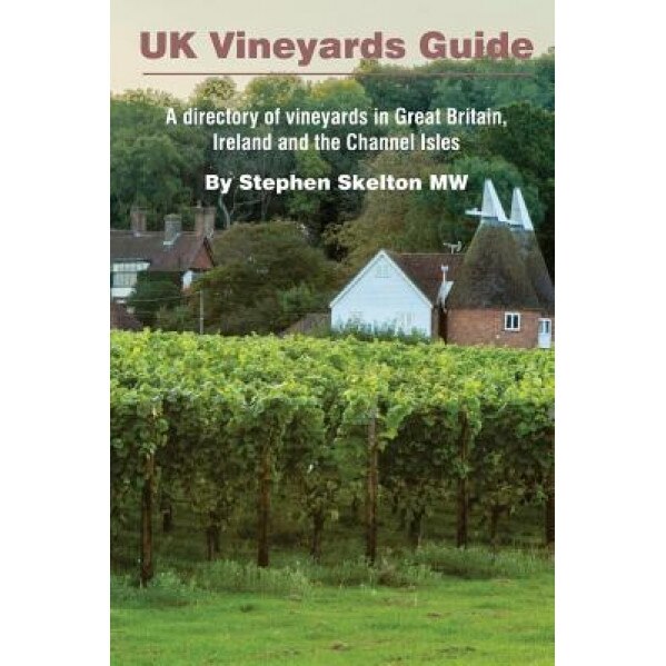 UK Vineyards Guide 2016: A Directory of Vineyards in Great Britain, Ireland and the Channel Isles, Stephen Skelton Mw (Author)