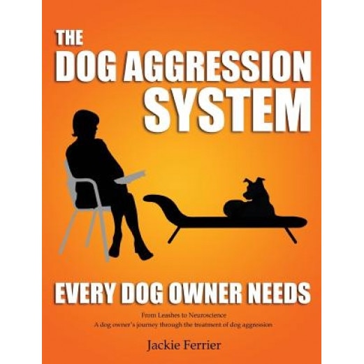 The Dog Aggression System Every Dog Owner Needs, Jackie Ferrier (Author)