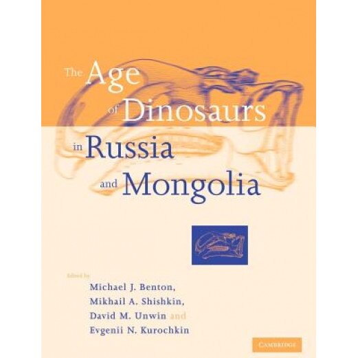 The Age of Dinosaurs in Russia and Mongolia, Mikhail A. Shishkin (Editor)