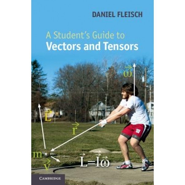 A Student's Guide to Vectors and Tensors, Daniel A. Fleisch (Author)