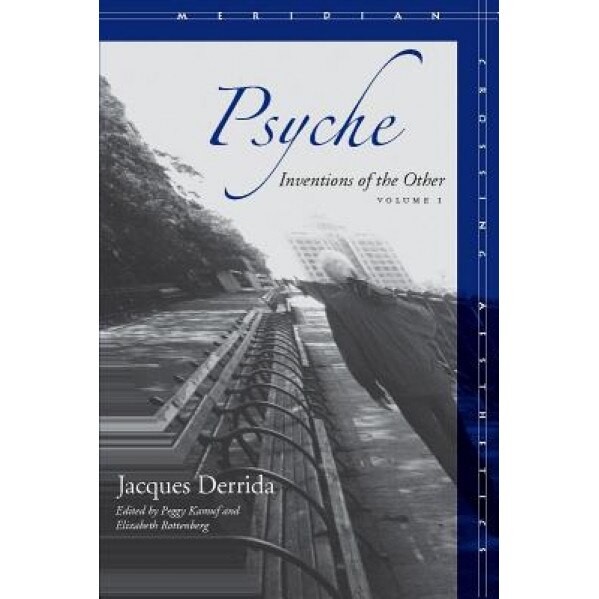 Psyche, Volume 1: Inventions of the Other, Jacques Derrida