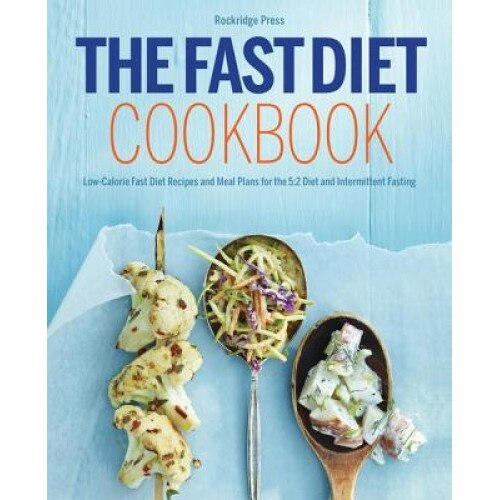 The Fast Diet Cookbook: Low-Calorie Fast Diet Recipes and Meal Plans for the 5:2 Diet and Intermittent Fasting, Rockridge Press (Author)