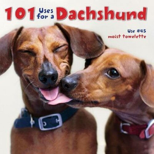 101 Uses for a Dachshund, Willow Creek Press (Manufactured by)