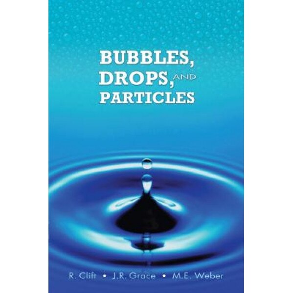 Bubbles, Drops, and Particles, Roland Clift (Author)
